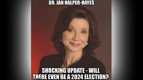 Dr. Jan Halper-Hayes Shocking - Will There Even Be A 2024 Election