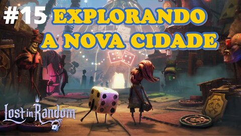 #15 - EXPLORANDO A NOVA CIDADE - LOST IN RANDOM