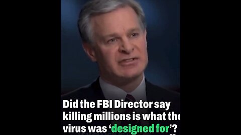 FBI Director says - "Killing Milions is what the virus was designed for"