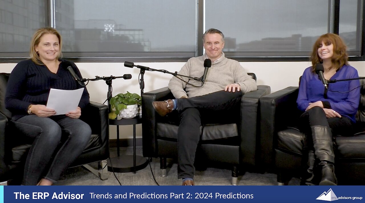 ERP Trends and Predictions Part 2: 2024 Predictions - The ERP Advisor Podcast Episode 94