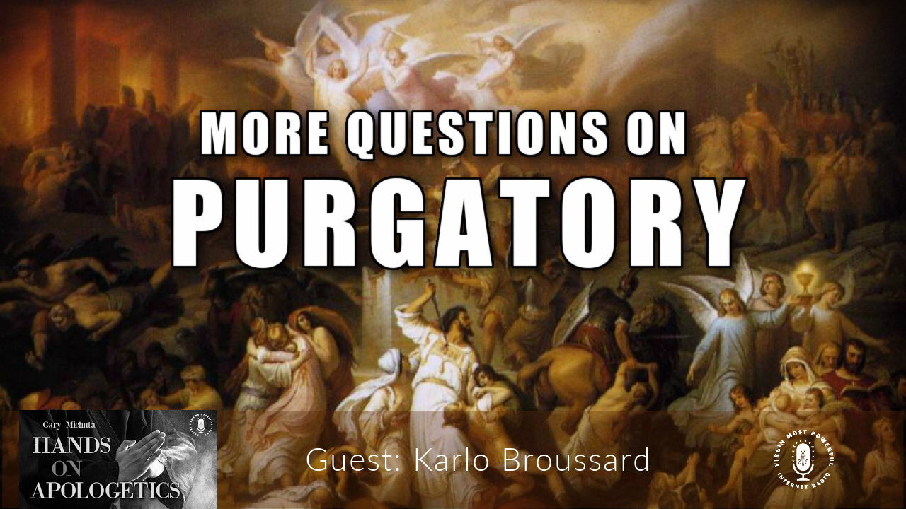 04 Aug 21, Hands on Apologetics: Questions on Purgatory
