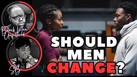 Should Men Change To Accommodate Modern Women's New New?
