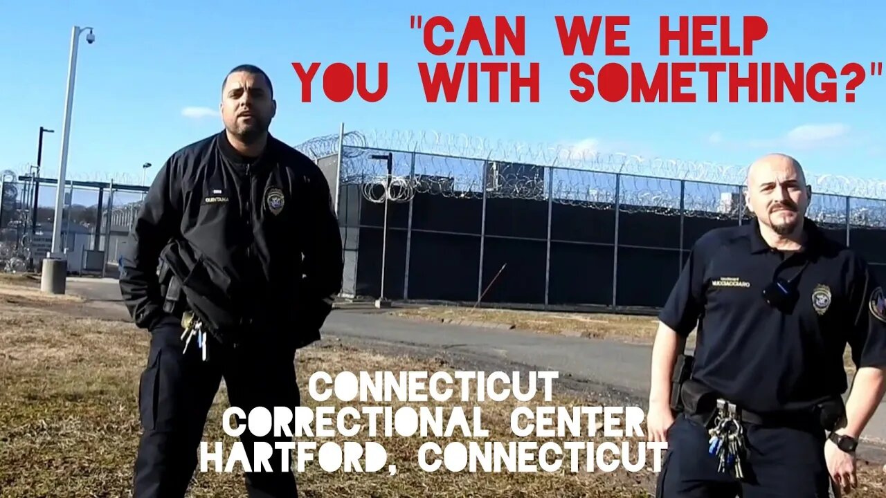 "Are You Guys Filming Something? This Is State Property" Hartford. Connecticut Correctional Center.