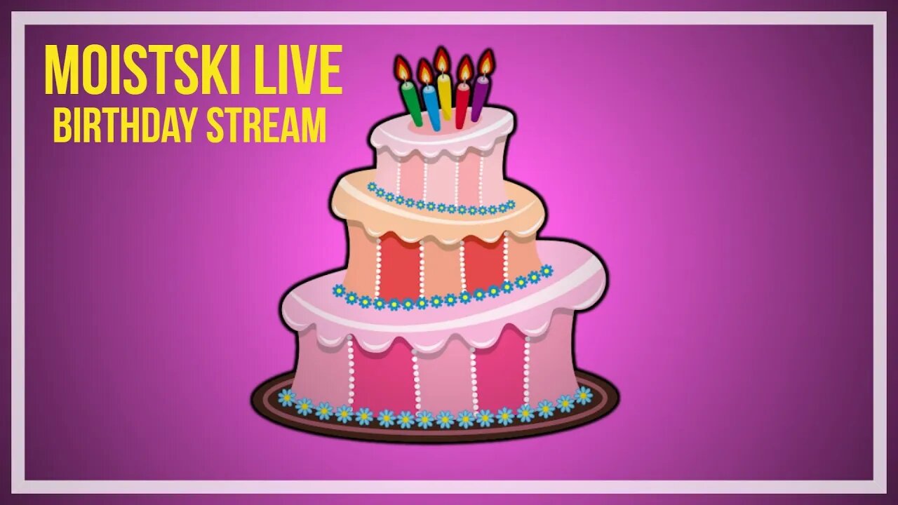 BIRTHDAY STREAM!!!