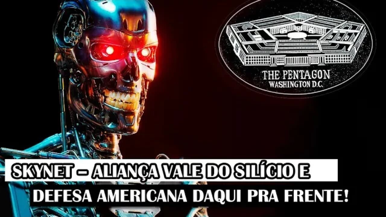 Skynet – Aliança Vale Do Silício E Defesa Americana Daqui Pra Frente!