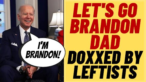 LET'S GO BRANDON Dad Doxxed By Leftists