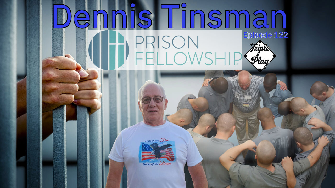 Dennis Tinsman Prison Fellowship Episode 122