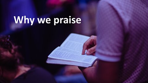 Sermon Only | Why we praise | 20220410