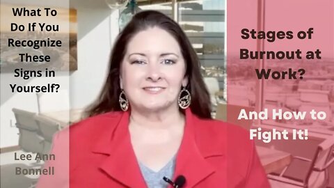What Are the Stages of Professional Burnout? And How to Combat It!