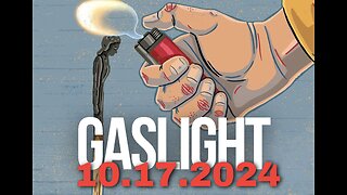 Gaslight - October 17th, 2024