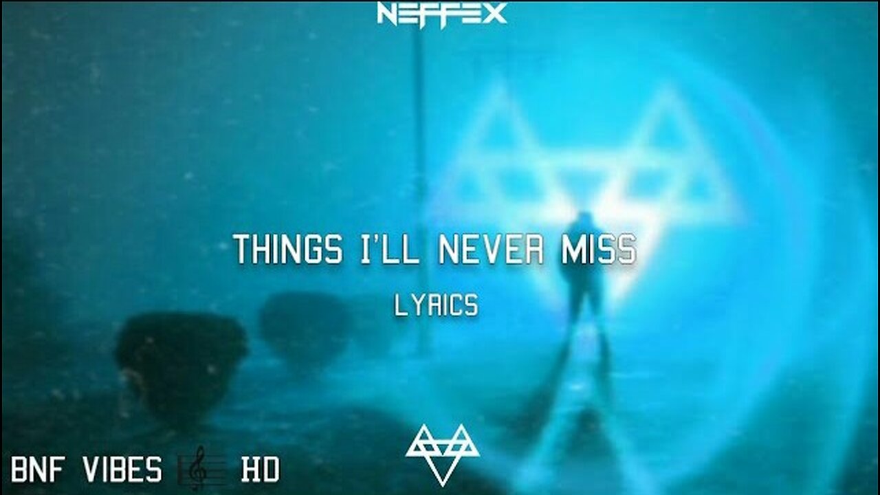 NEFFEX - Things I'll Never Miss [Lyrics]