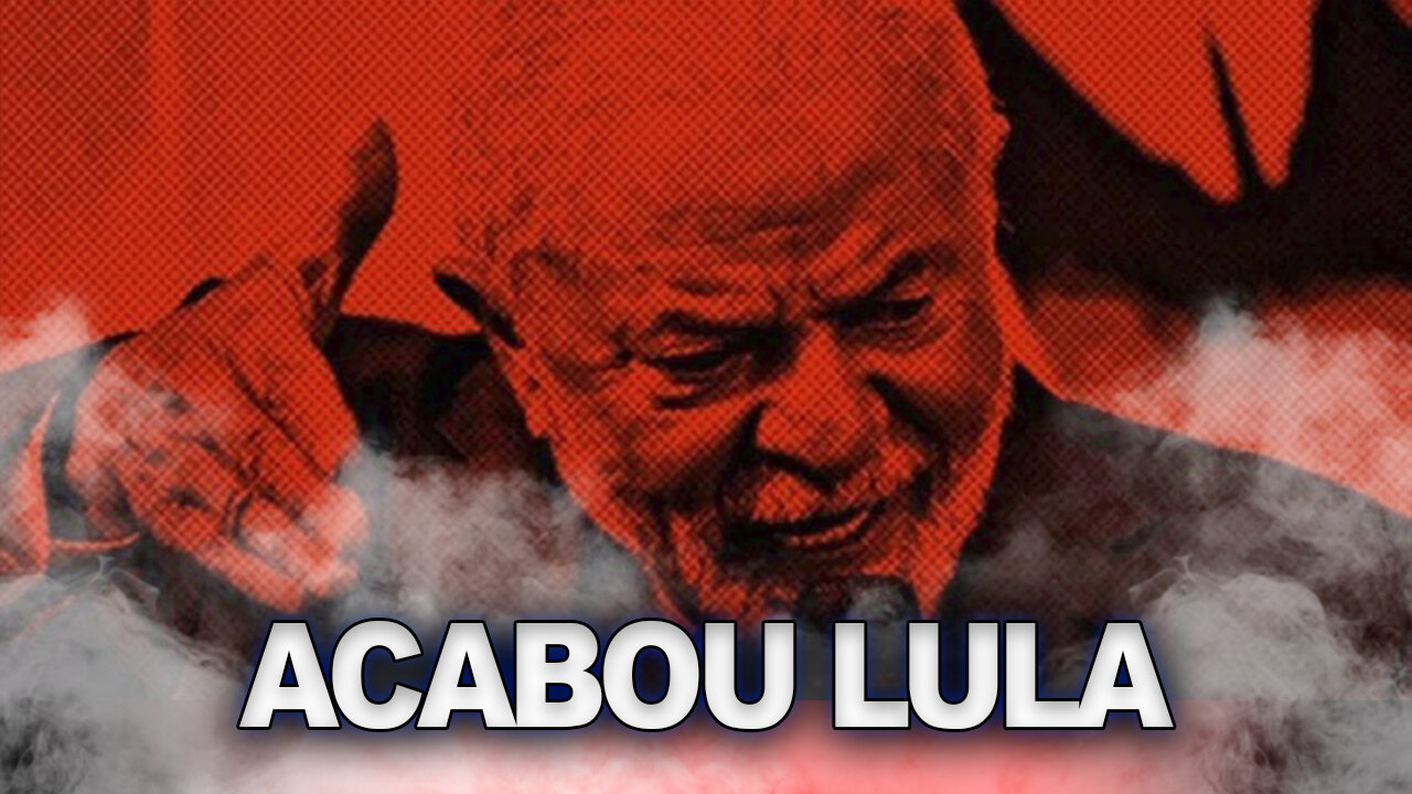 Acabou para o Lula