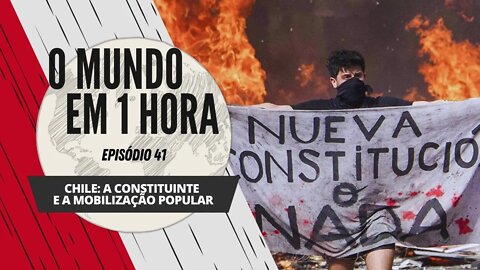 Chile: a Constituinte e a mobilização popular - O Mundo em 1 Hora #41 (Podcast)