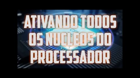 COMO ACELERAR O PROCESSADOR DO PC E NOTEBOOK AO MÁXIMO - ATIVANDO TODOS OS NÚCLEOS DO PROCESSADOR