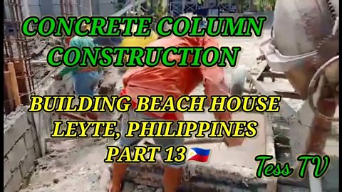 BUILDING BEACH HOUSE LEYTE, PHILIPPINES PART 13🇵🇭 CONCRETE COLUMN CONTRUCTION