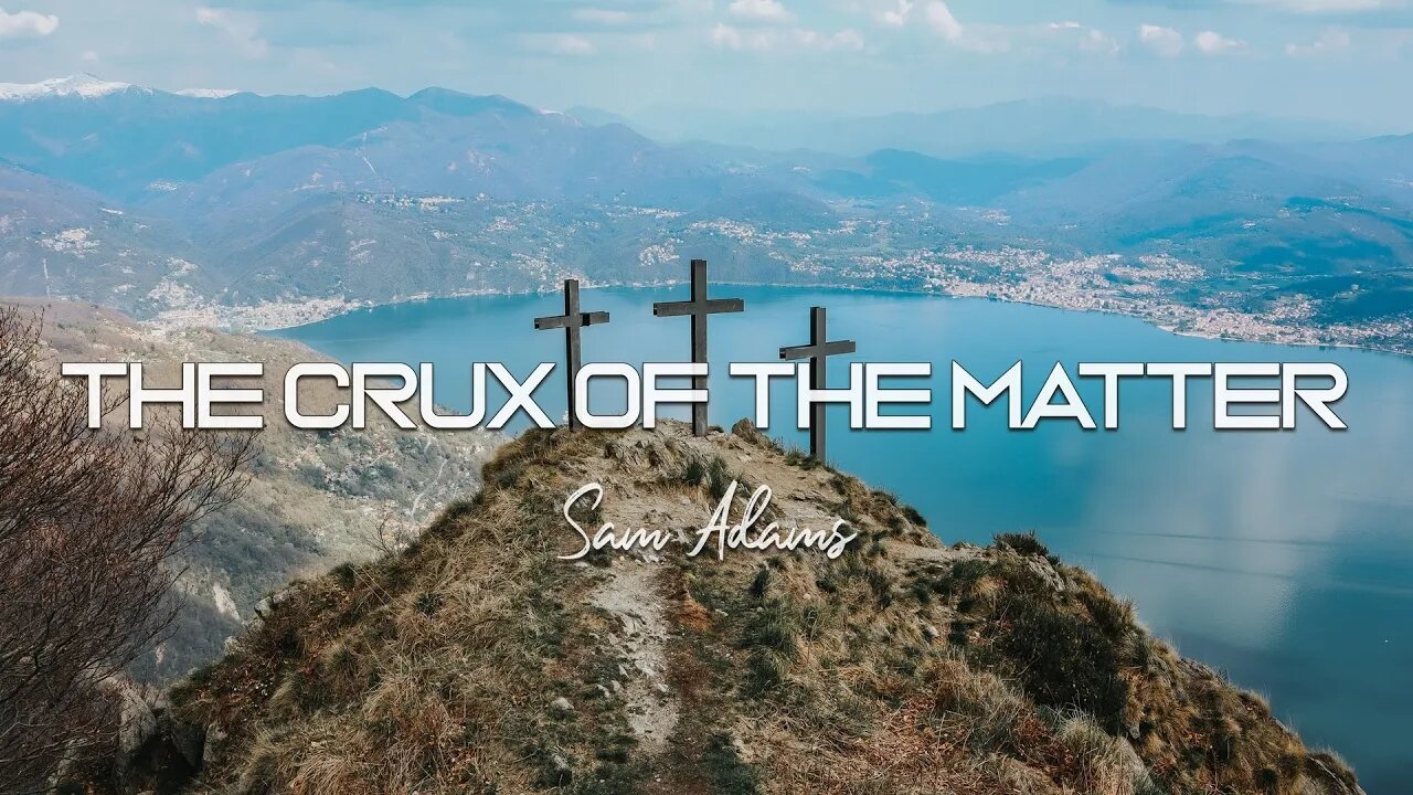 Sam Adams - The Crux of the Matter: The CROSS