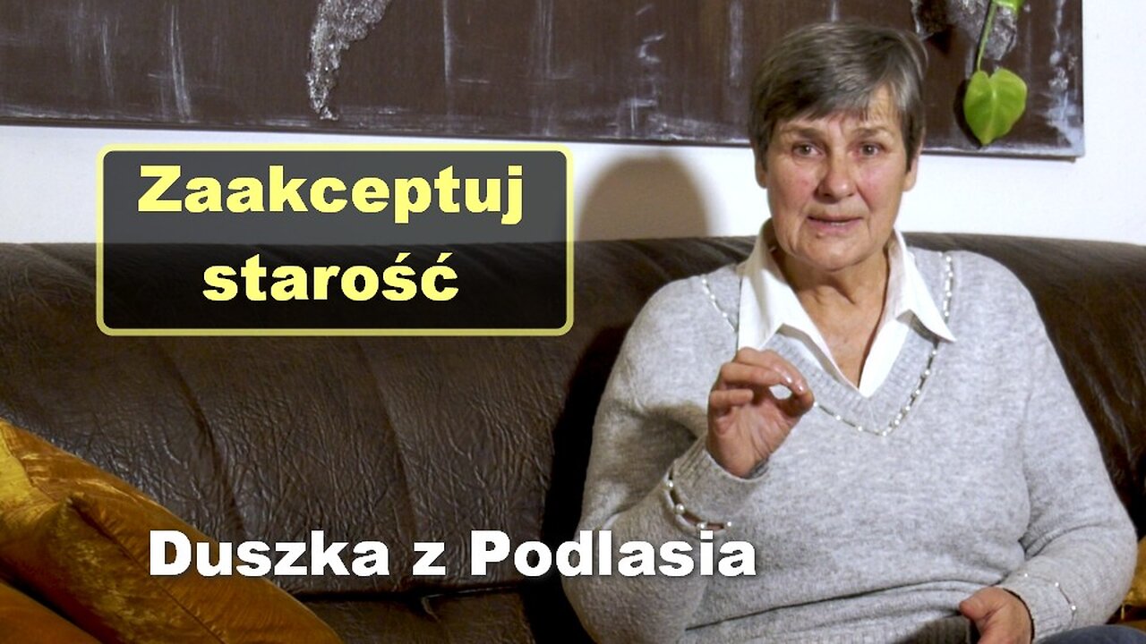 Zaakceptuj starość - Duszka z Podlasia