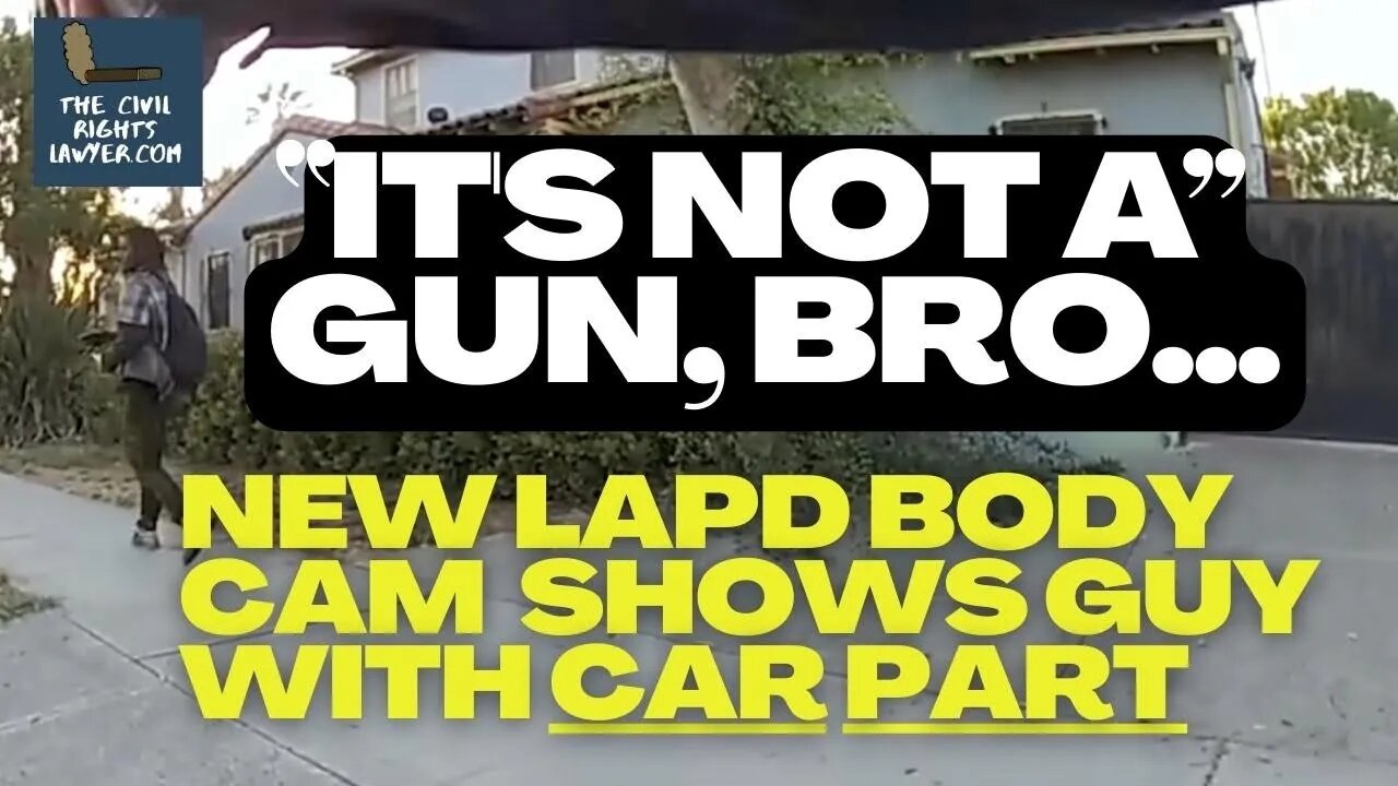 "It's Not a Gun Bro" - LAPD Footage Shows Suspect Holding Car Part