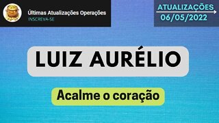 LUIZ AURÉLIO Acalme o coração