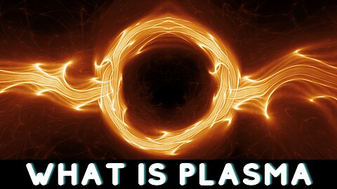 What is Plasma - Plasma Explained