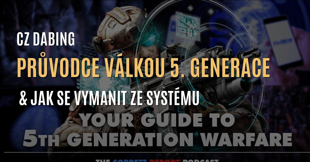 Corbettův report: Průvodce válkou 5. generace & jak se vymanit ze systému (CZ DABING)