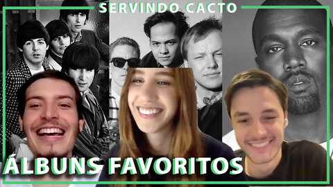 LISTAMOS NOSSOS ÁLBUNS FAVORITOS! -Servindo Cacto #55