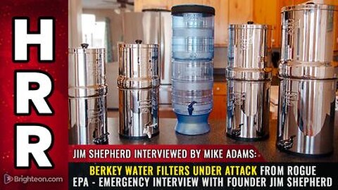 Berkey water filters UNDER ATTACK from rogue EPA