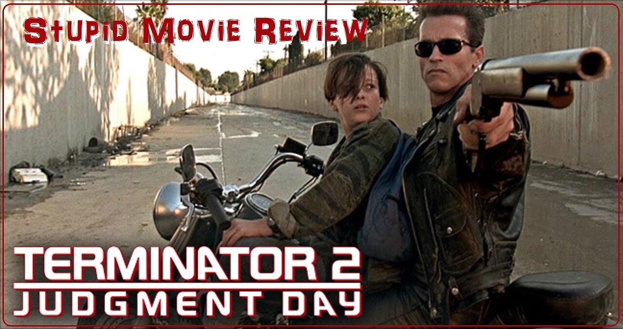 Terminator 2 - Stupid Movie Review