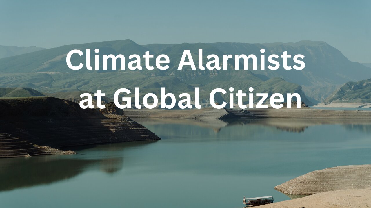 Exposing Climate Alarmists at the Global Citizen.