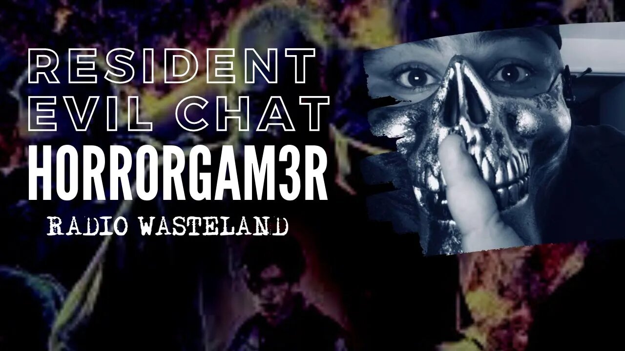 Radio Wasteland - Resident Evil Chat with Horror Gamer