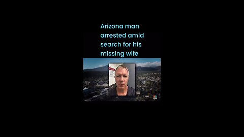 Arizona man arrested amid search for his missing wife #lioneyenews #BreakingNews #news