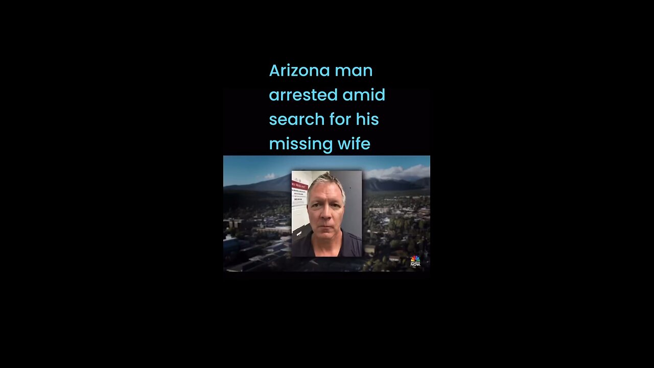 Arizona man arrested amid search for his missing wife #lioneyenews #BreakingNews #news