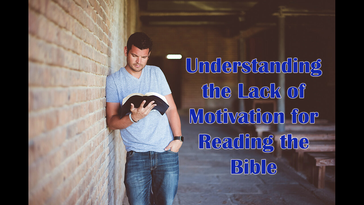 Understanding the Lack of Motivation for Reading the Bible