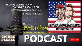 STARS BARS & CIGARS, E.62, DO YOU THINK TRUMP WILL GET HIS CABINET CONFIRMED?