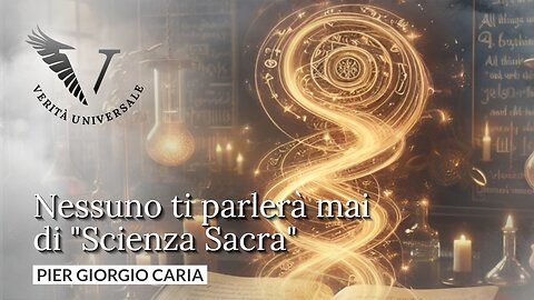 Nessuno ti parlerà mai di Scienza Sacra - Pier Giorgio Caria