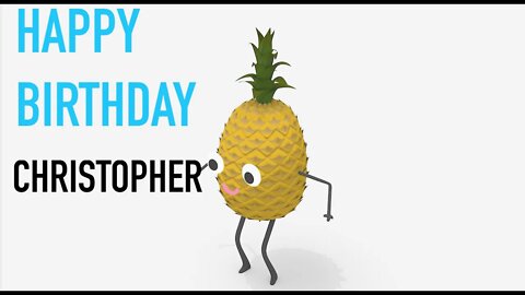 Happy Birthday CHRISTOPHER! - PINEAPPLE Birthday Song