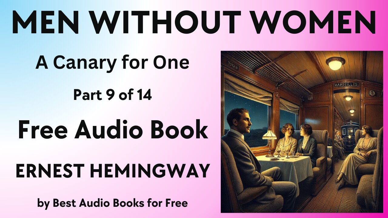 Men Without Women - Part 9 of 14 - A Canary for One - by Ernest Hemingway