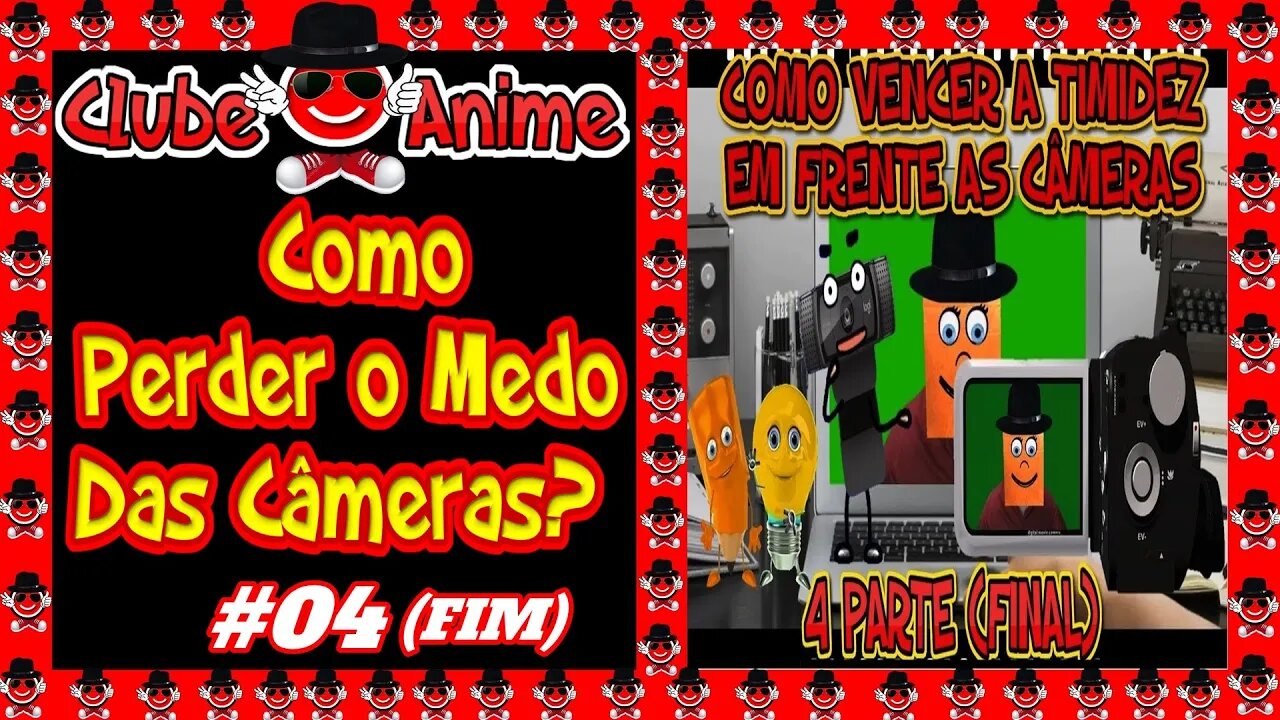 😅CLUBE DO ANIME GERAÇÃO OURO|Como Perder o Medo, Timidez, de Falar Para a Câmera|4 de 4| 2020 😅