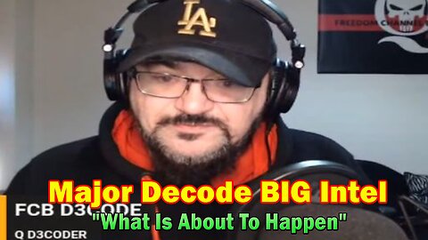 Major Decode BIG Intel 6.11.23: "What Is About To Happen"