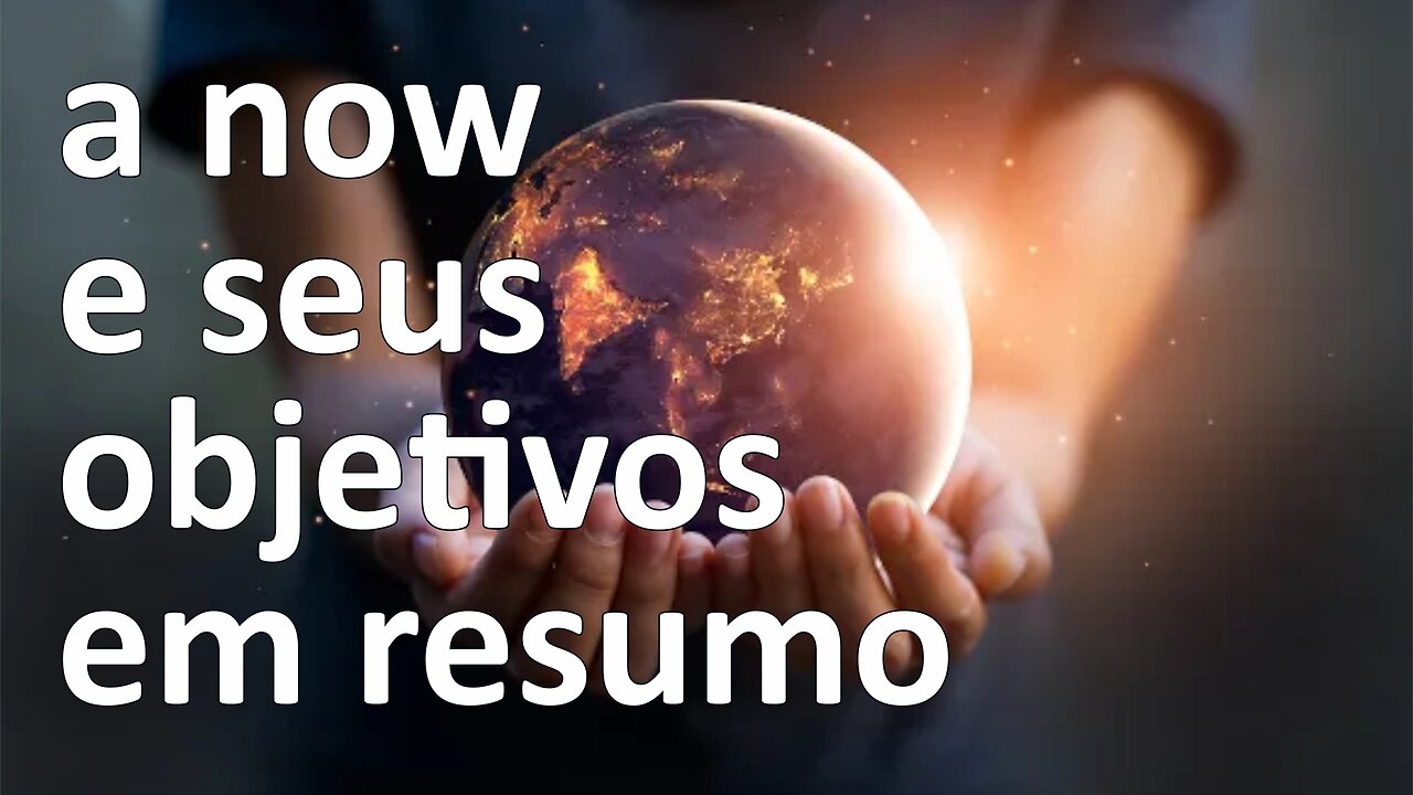 A now e seus objetivos em resumo
