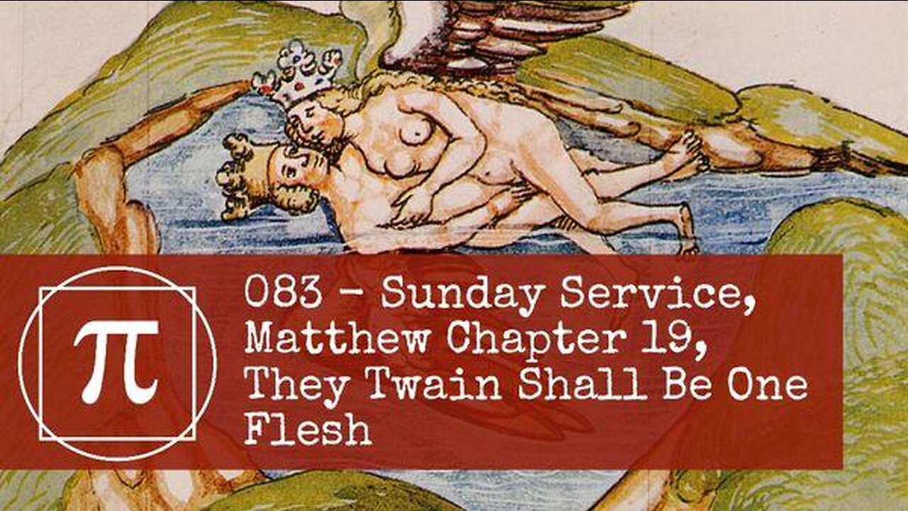 083 - Sunday Service, Matthew Chapter 19, They Twain Shall Be One Flesh