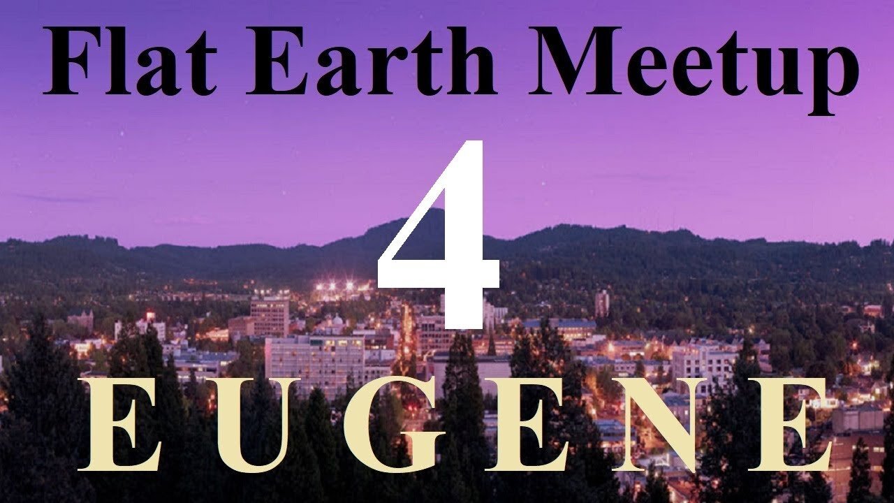 [archive] Flat Earth meetup Eugene Oregon February 11, 2019 ✅