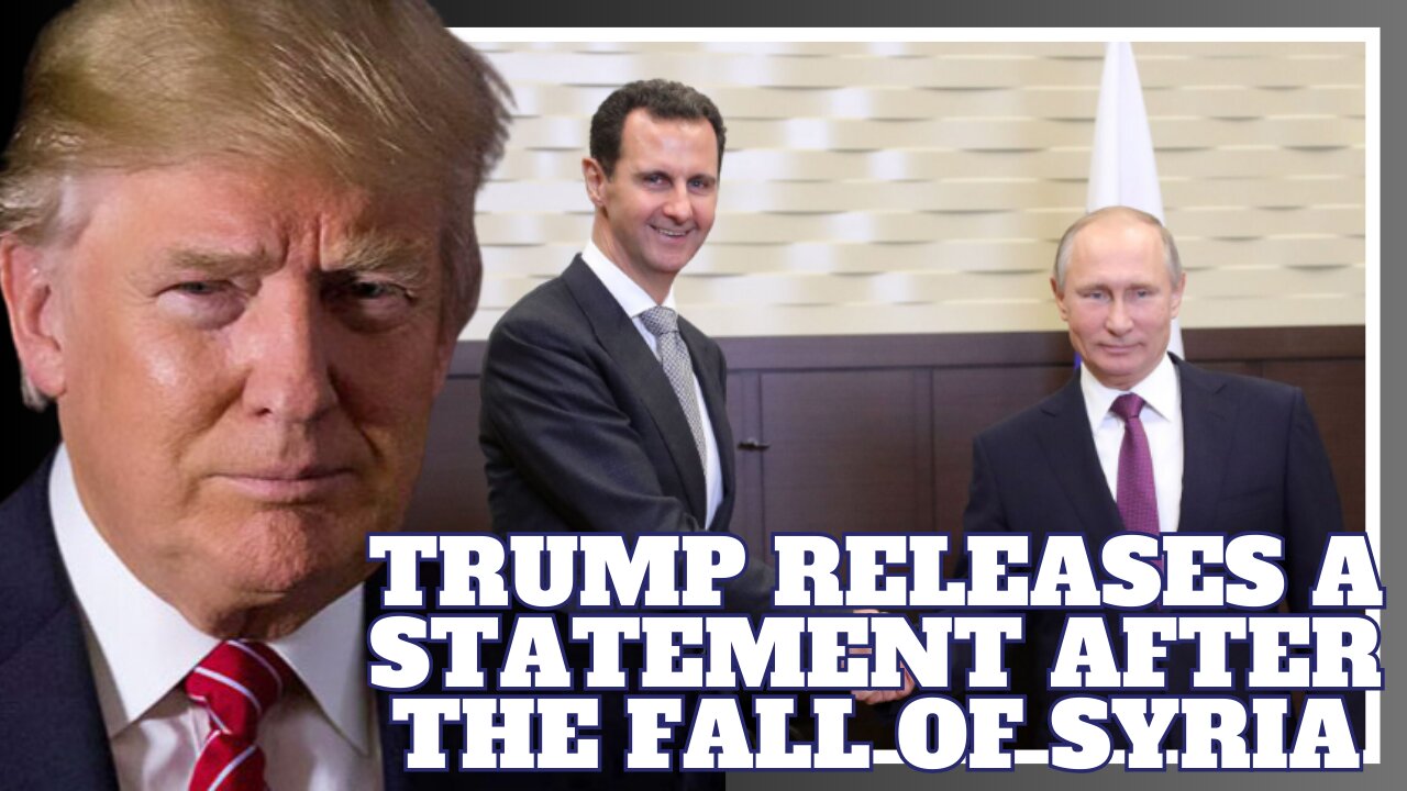 Trump Releases Statement After Syrian President Flees | Assad and His Family Arrive in Moscow