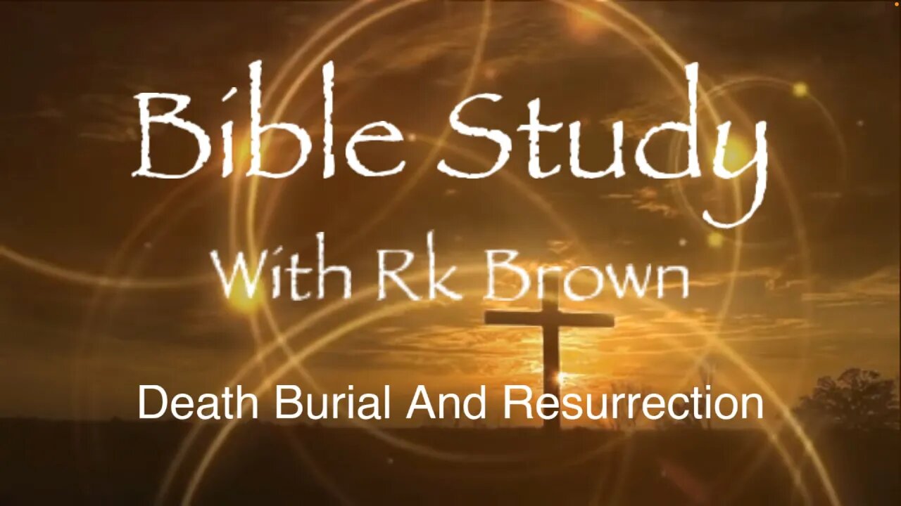 Death Burial And Resurrection