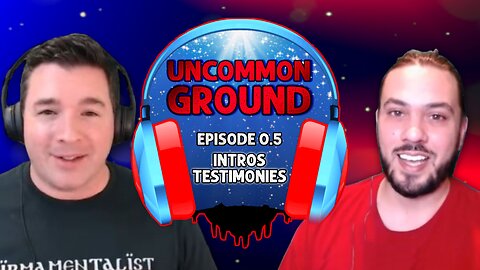 Intros & Testimonies - Ep. 0.5 - Uncommon Ground