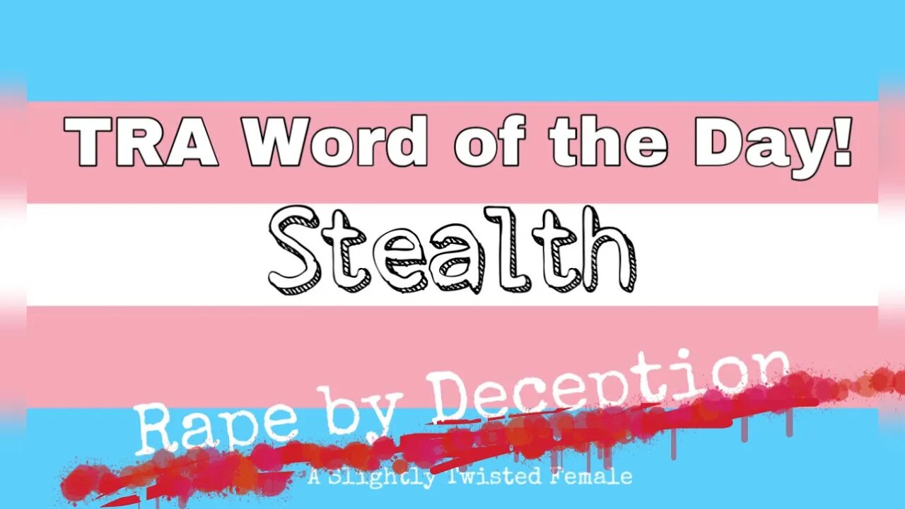 TRA Thesaurus ♡ “Stealth” ➡️ Rape by Deception