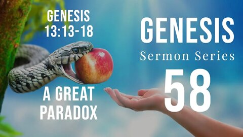 Genesis Sermon Series 58. A Great Paradox. Genesis 13:13-18. Dr. Andy Woods