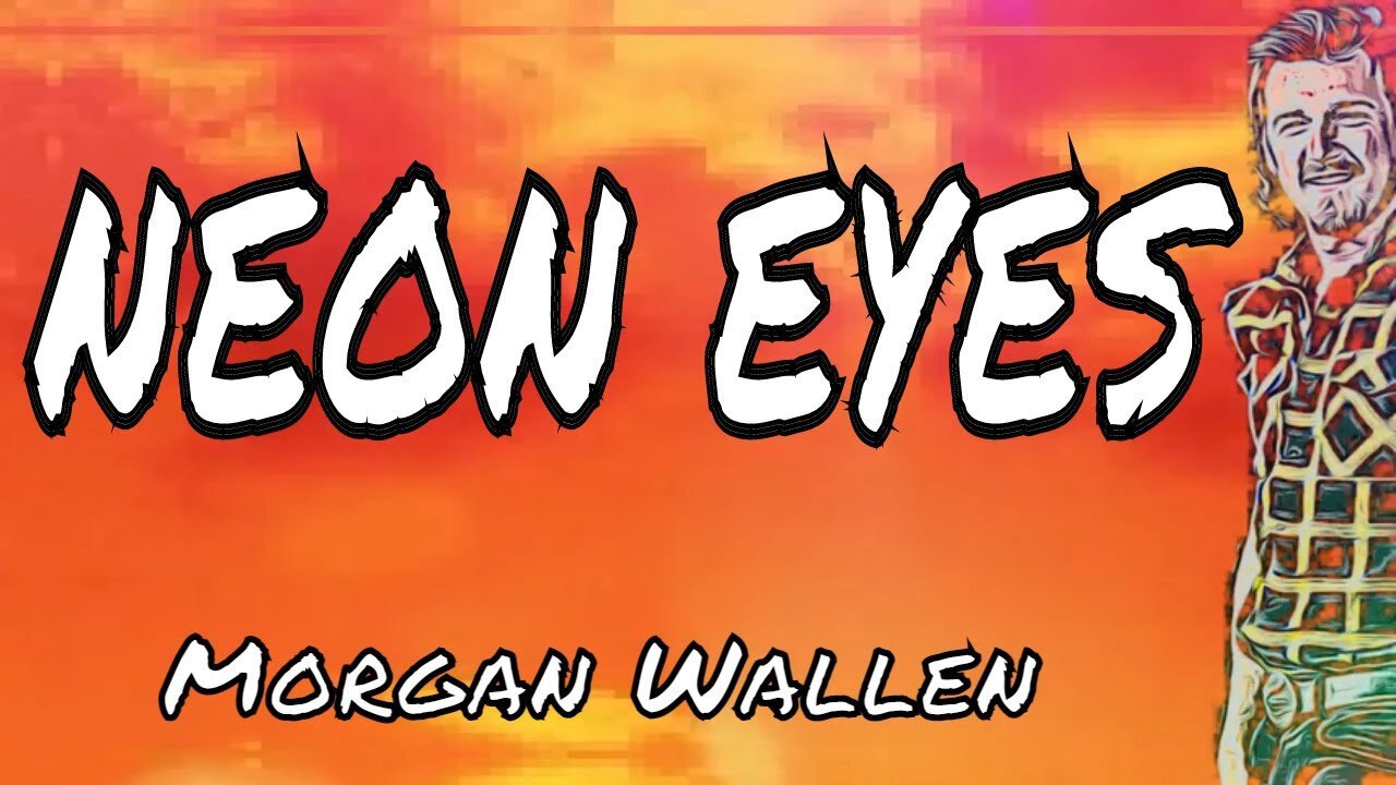 MORGAN WALLEN - NEON EYES (LYRICS)