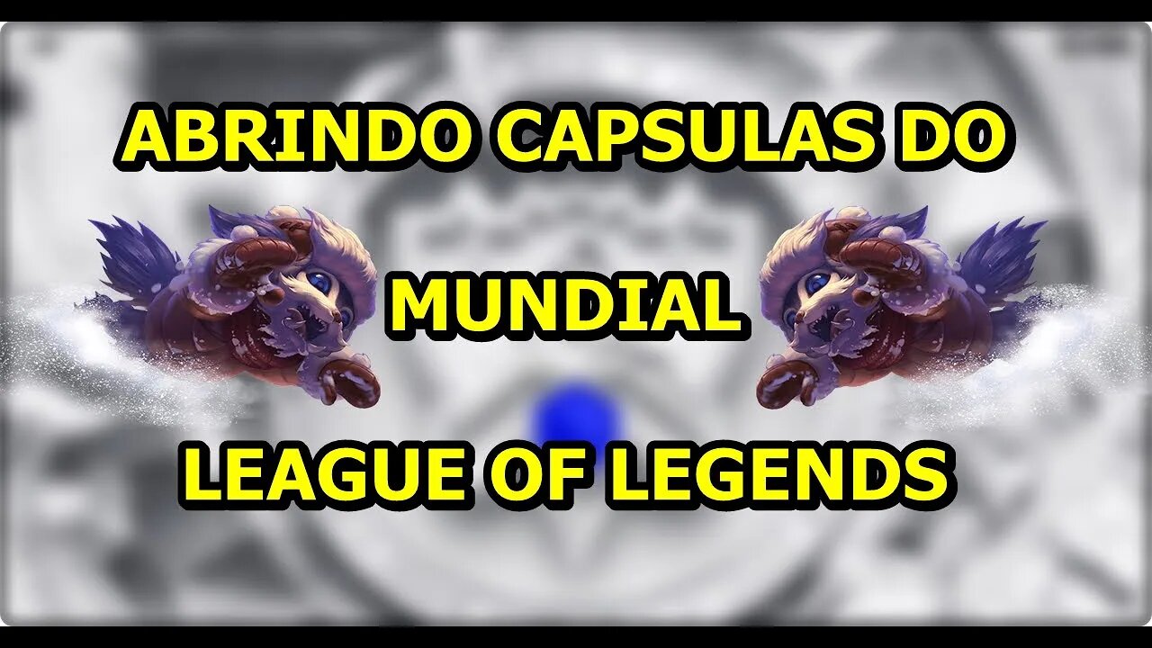 Abrindo capsulas do mundial League Of Legends 2021