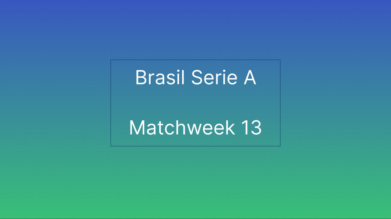 Brasil Serie A Matchweek 13 | Review